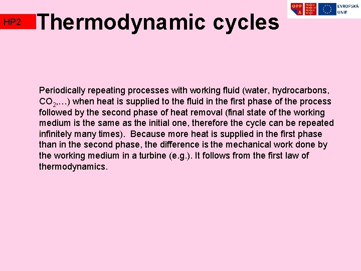 HP 2 TZ 2 Thermodynamic cycles Periodically repeating processes with working fluid (water, hydrocarbons, HP 2 TZ 2 Thermodynamic cycles Periodically repeating processes with working fluid (water, hydrocarbons,