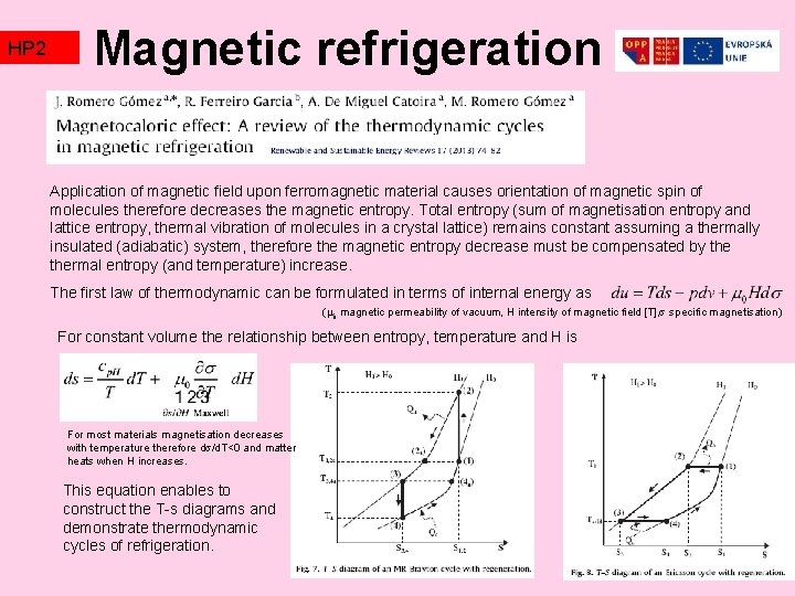 HP 2 TZ 2 Magnetic refrigeration Application of magnetic field upon ferromagnetic material causes HP 2 TZ 2 Magnetic refrigeration Application of magnetic field upon ferromagnetic material causes