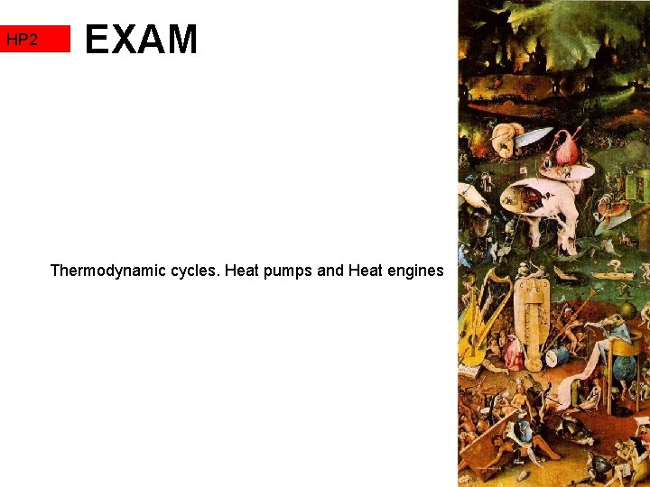 HP 2 EXAM Thermodynamic cycles. Heat pumps and Heat engines HP 2 EXAM Thermodynamic cycles. Heat pumps and Heat engines