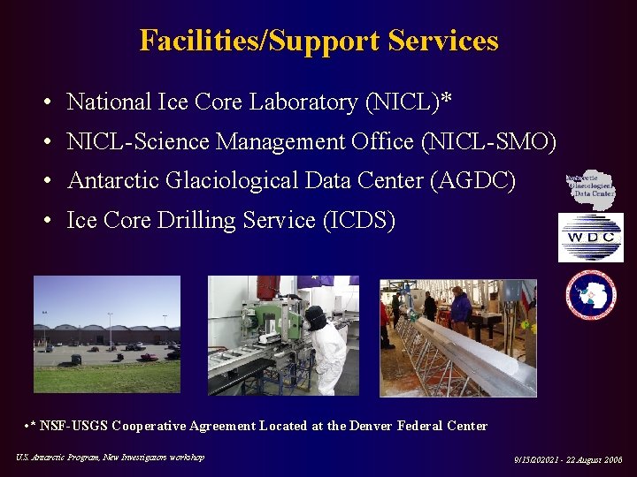 Facilities/Support Services • National Ice Core Laboratory (NICL)* • NICL-Science Management Office (NICL-SMO) •