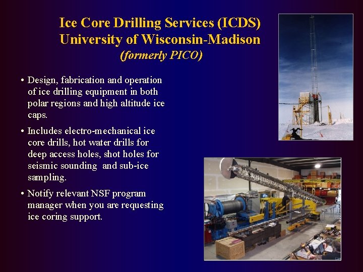 Ice Core Drilling Services (ICDS) University of Wisconsin-Madison (formerly PICO) • Design, fabrication and