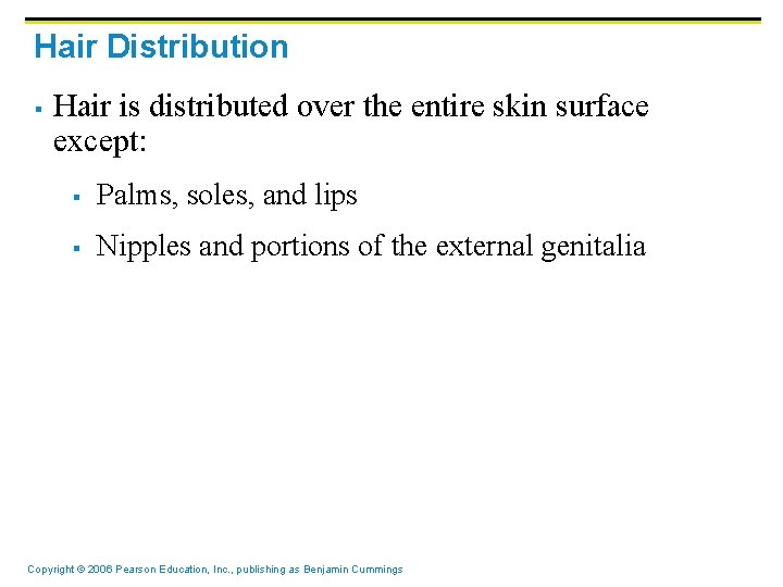 Hair Distribution § Hair is distributed over the entire skin surface except: § Palms, Hair Distribution § Hair is distributed over the entire skin surface except: § Palms,