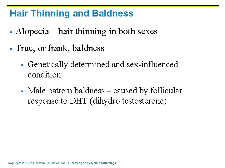 Hair Thinning and Baldness § Alopecia – hair thinning in both sexes § True, Hair Thinning and Baldness § Alopecia – hair thinning in both sexes § True,