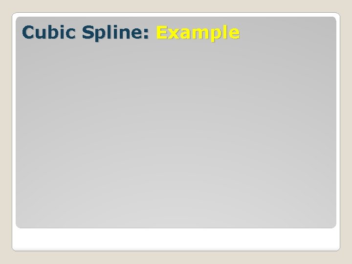 Cubic Spline: Example 