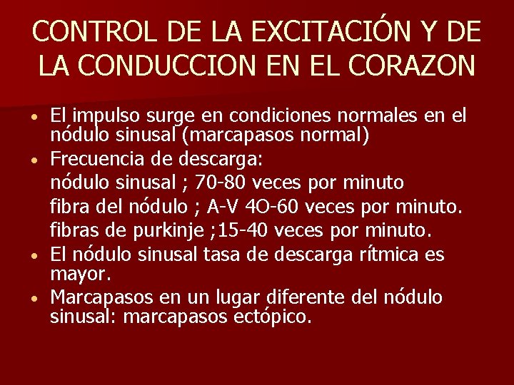 CONTROL DE LA EXCITACIÓN Y DE LA CONDUCCION EN EL CORAZON • • El