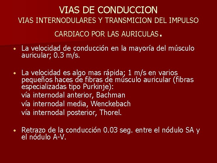VIAS DE CONDUCCION VIAS INTERNODULARES Y TRANSMICION DEL IMPULSO . CARDIACO POR LAS AURICULAS