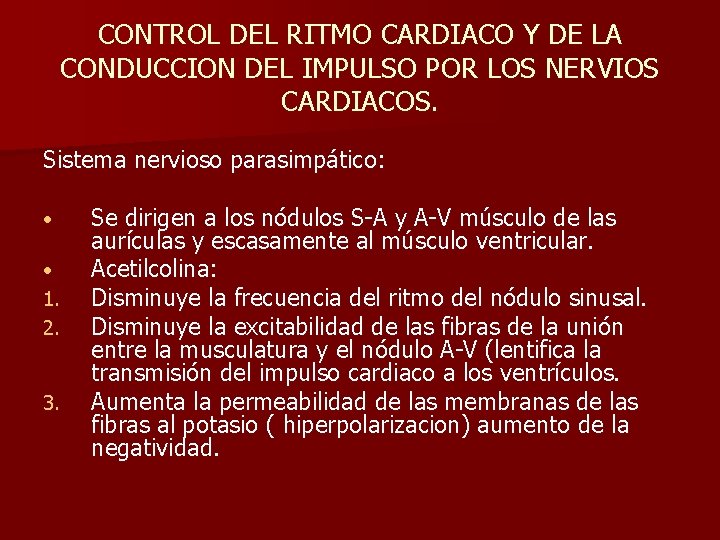 CONTROL DEL RITMO CARDIACO Y DE LA CONDUCCION DEL IMPULSO POR LOS NERVIOS CARDIACOS.
