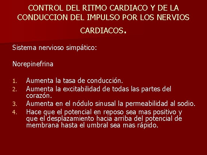 CONTROL DEL RITMO CARDIACO Y DE LA CONDUCCION DEL IMPULSO POR LOS NERVIOS CARDIACOS.
