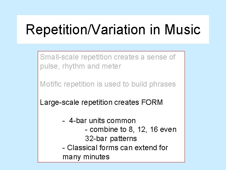 Repetition/Variation in Music Small-scale repetition creates a sense of pulse, rhythm and meter Motific