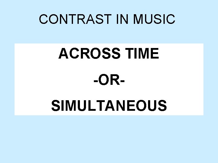 CONTRAST IN MUSIC ACROSS TIME -ORSIMULTANEOUS 