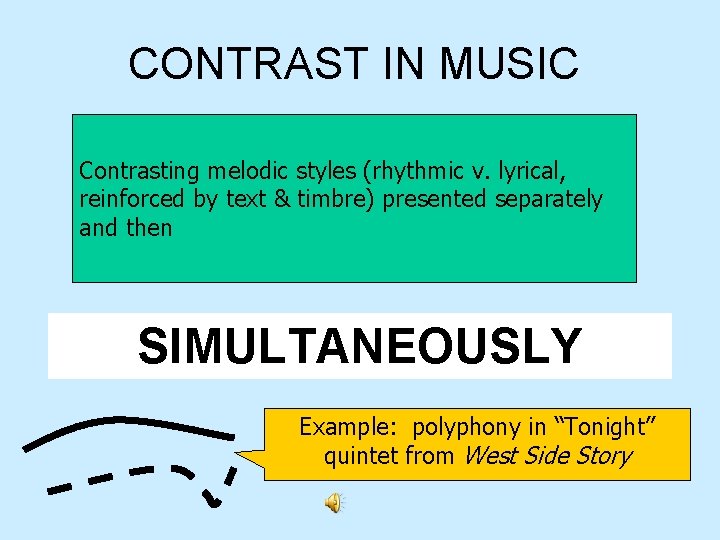 CONTRAST IN MUSIC Contrasting melodic styles (rhythmic v. lyrical, reinforced by text & timbre)