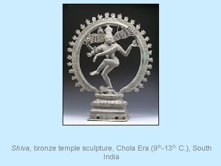 Shiva, bronze temple sculpture, Chola Era (9 th-13 th C. ), South India 