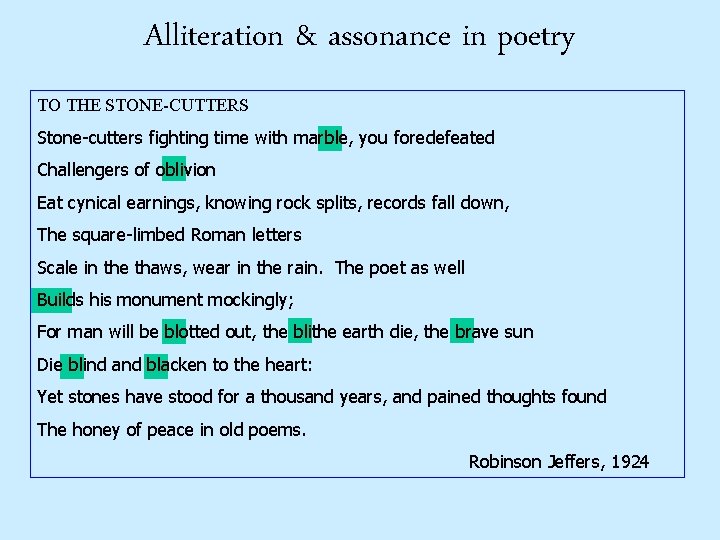 Alliteration & assonance in poetry TO THE STONE-CUTTERS Stone-cutters fighting time with marble, you