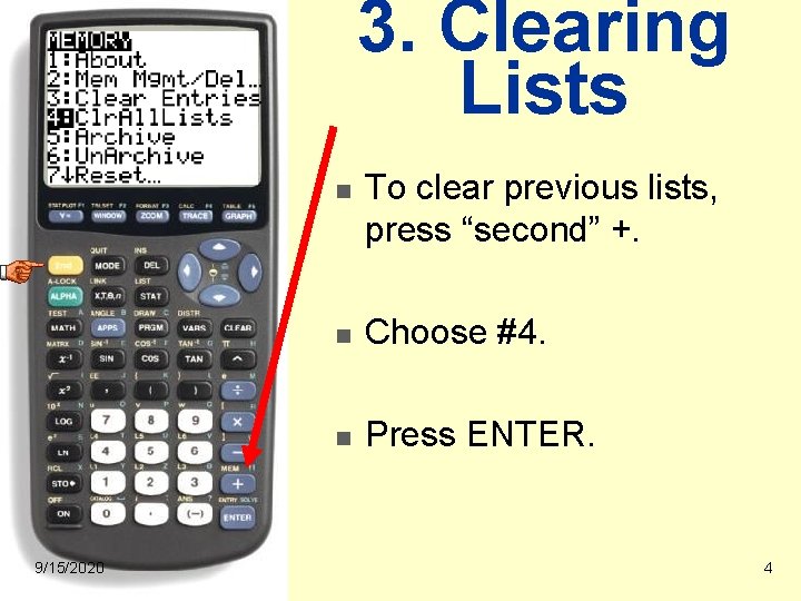 3. Clearing Lists n 9/15/2020 To clear previous lists, press “second” +. n Choose