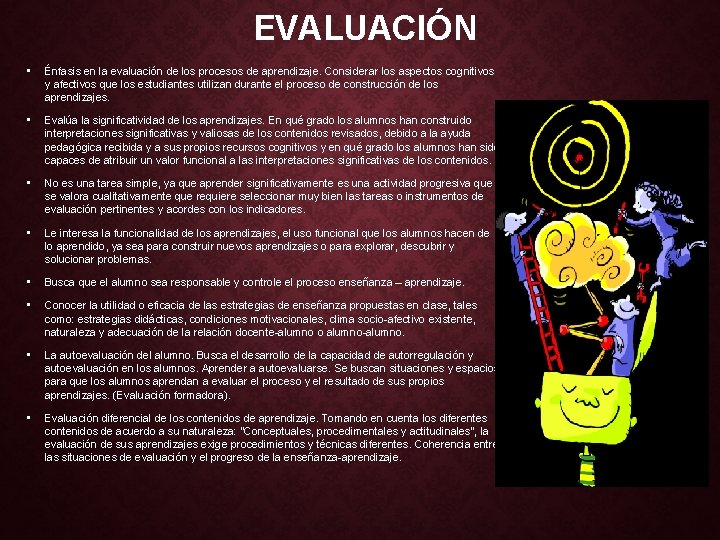 EVALUACIÓN • Énfasis en la evaluación de los procesos de aprendizaje. Considerar los aspectos