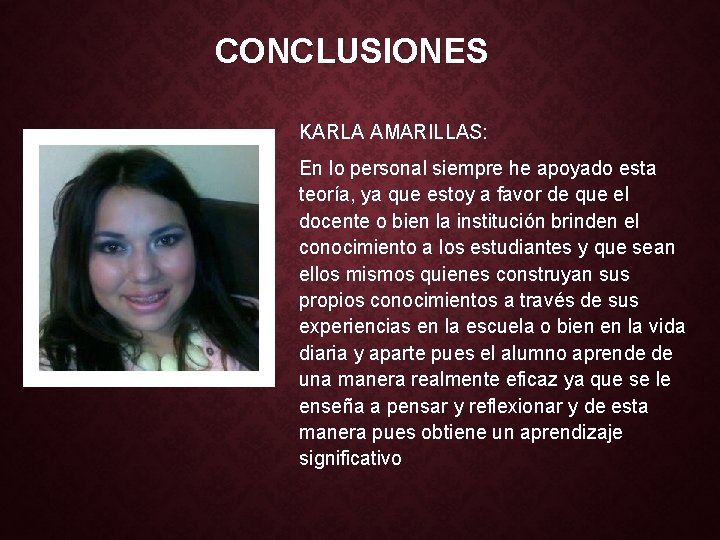 CONCLUSIONES KARLA AMARILLAS: En lo personal siempre he apoyado esta teoría, ya que estoy