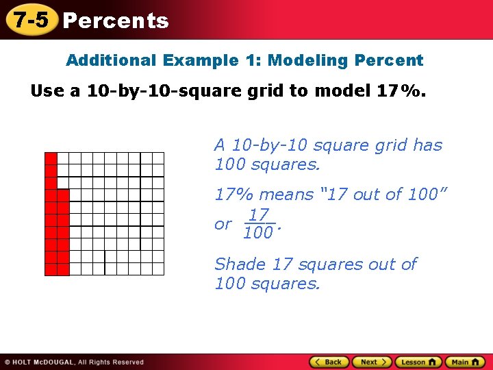 7 -5 Percents Additional Example 1: Modeling Percent Use a 10 -by-10 -square grid