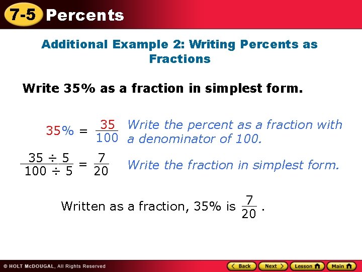7 -5 Percents Additional Example 2: Writing Percents as Fractions Write 35% as a
