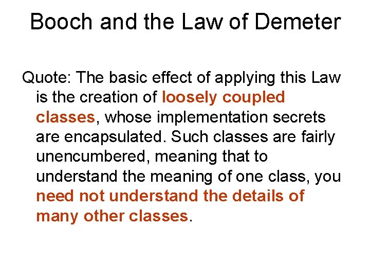 Booch and the Law of Demeter Quote: The basic effect of applying this Law
