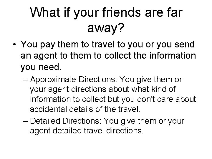 What if your friends are far away? • You pay them to travel to