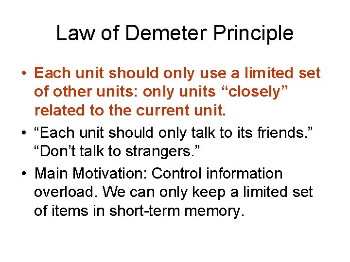 Law of Demeter Principle • Each unit should only use a limited set of