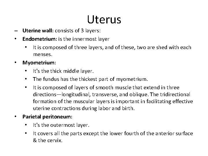 Uterus – Uterine wall: consists of 3 layers: • Endometrium: is the innermost layer