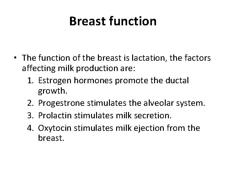 Breast function • The function of the breast is lactation, the factors affecting milk