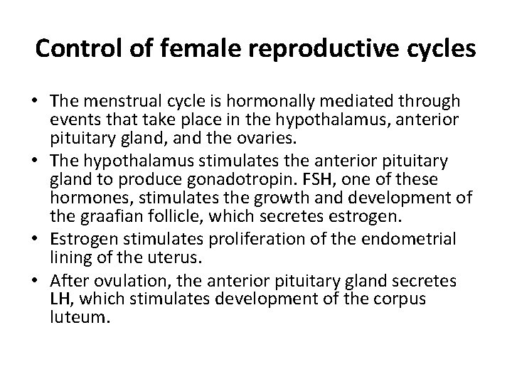 Control of female reproductive cycles • The menstrual cycle is hormonally mediated through events