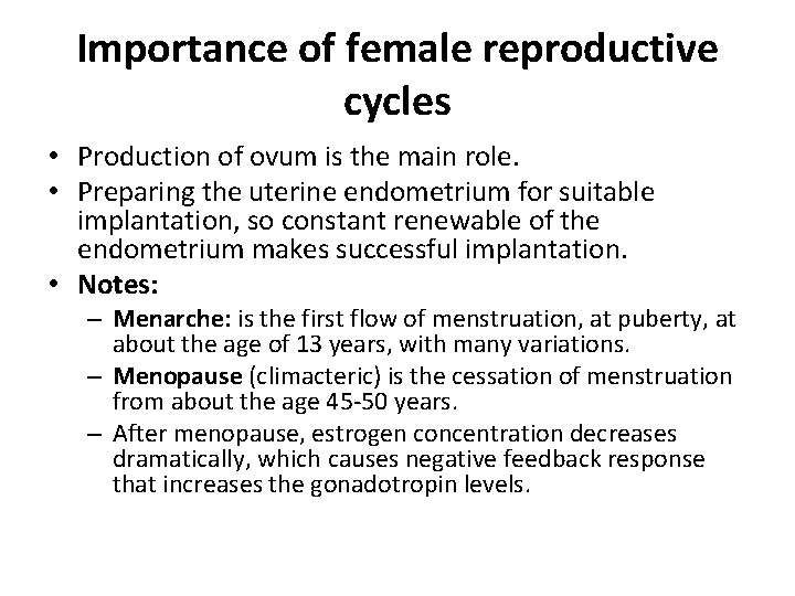Importance of female reproductive cycles • Production of ovum is the main role. •