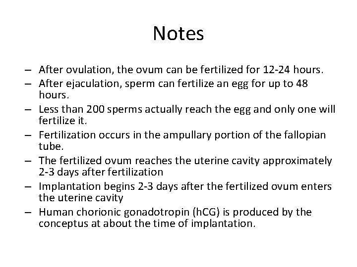 Notes – After ovulation, the ovum can be fertilized for 12 -24 hours. –