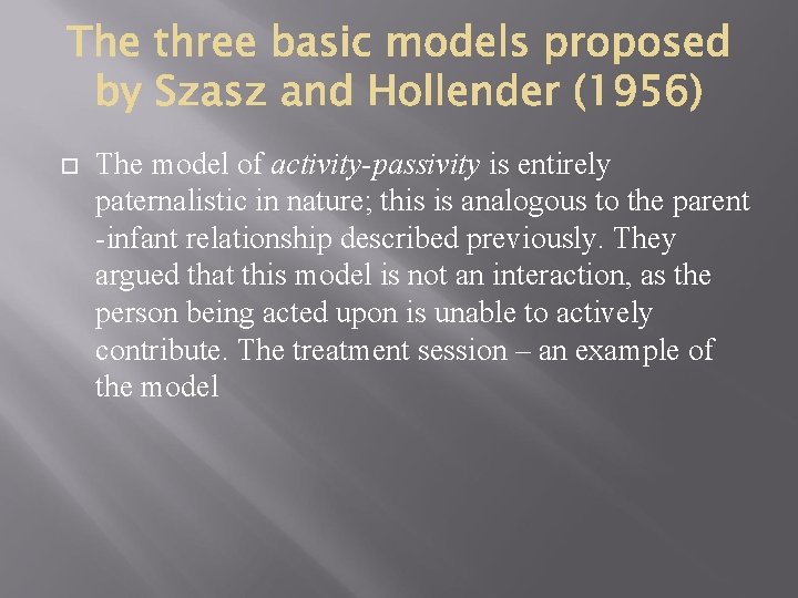  The model of activity-passivity is entirely paternalistic in nature; this is analogous to