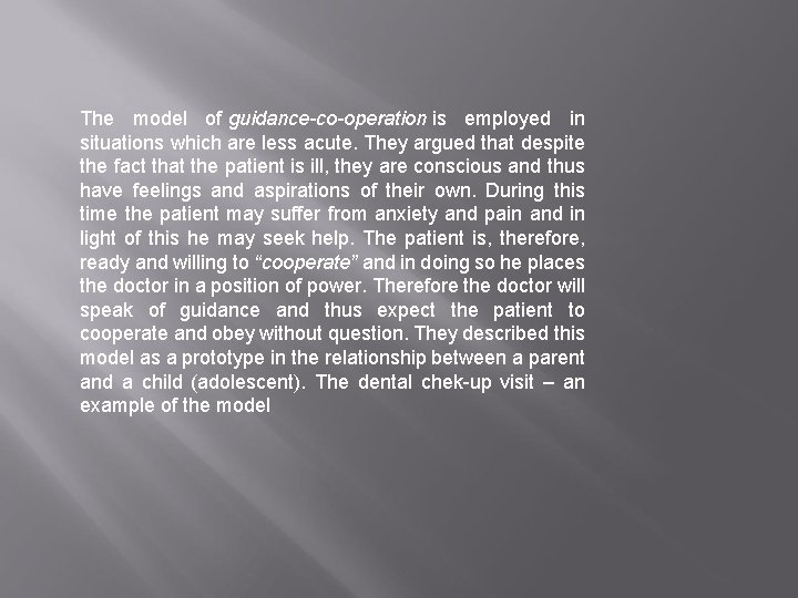 The model of guidance-co-operation is employed in situations which are less acute. They argued