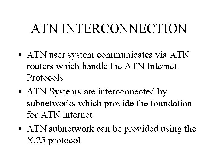 ATN INTERCONNECTION • ATN user system communicates via ATN routers which handle the ATN