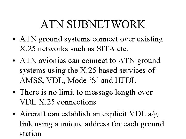 ATN SUBNETWORK • ATN ground systems connect over existing X. 25 networks such as