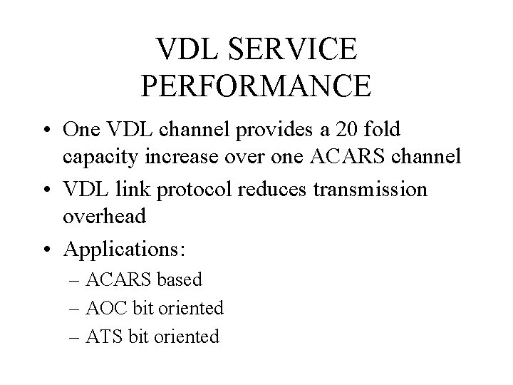 VDL SERVICE PERFORMANCE • One VDL channel provides a 20 fold capacity increase over