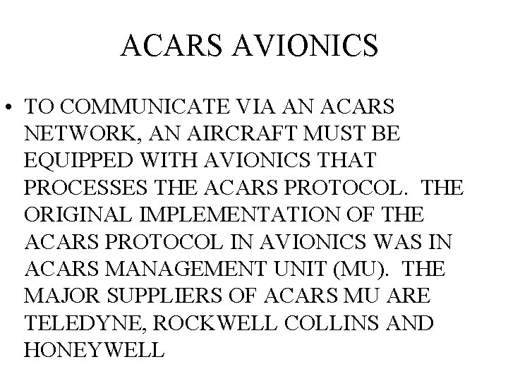 ACARS AVIONICS • TO COMMUNICATE VIA AN ACARS NETWORK, AN AIRCRAFT MUST BE EQUIPPED