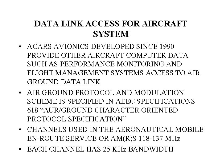 DATA LINK ACCESS FOR AIRCRAFT SYSTEM • ACARS AVIONICS DEVELOPED SINCE 1990 PROVIDE OTHER