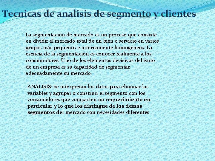 Tecnicas de analisis de segmento y clientes La segmentación de mercado es un proceso