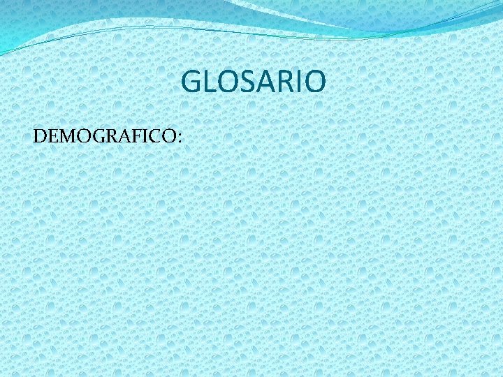 GLOSARIO DEMOGRAFICO: 