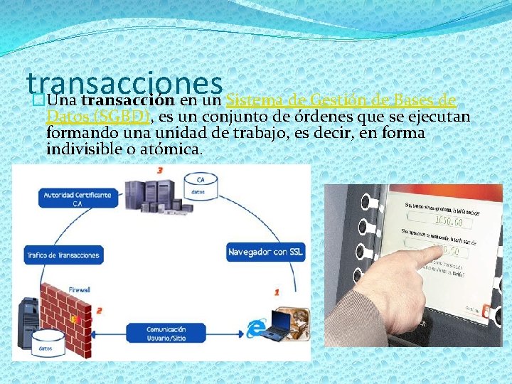 transacciones �Una transacción en un Sistema de Gestión de Bases de Datos (SGBD), es