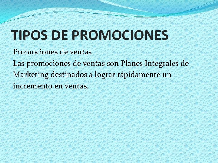 TIPOS DE PROMOCIONES Promociones de ventas Las promociones de ventas son Planes Integrales de