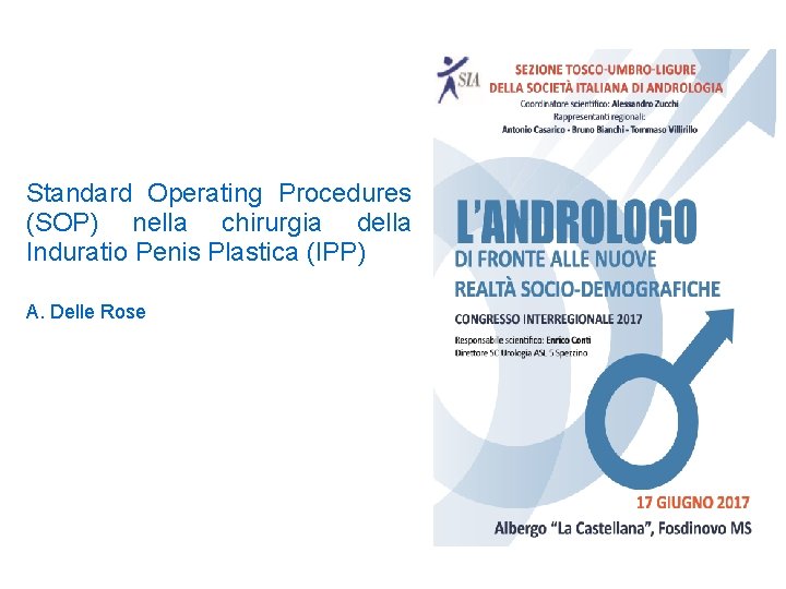 Standard Operating Procedures (SOP) nella chirurgia della Induratio Penis Plastica (IPP) A. Delle Rose Standard Operating Procedures (SOP) nella chirurgia della Induratio Penis Plastica (IPP) A. Delle Rose