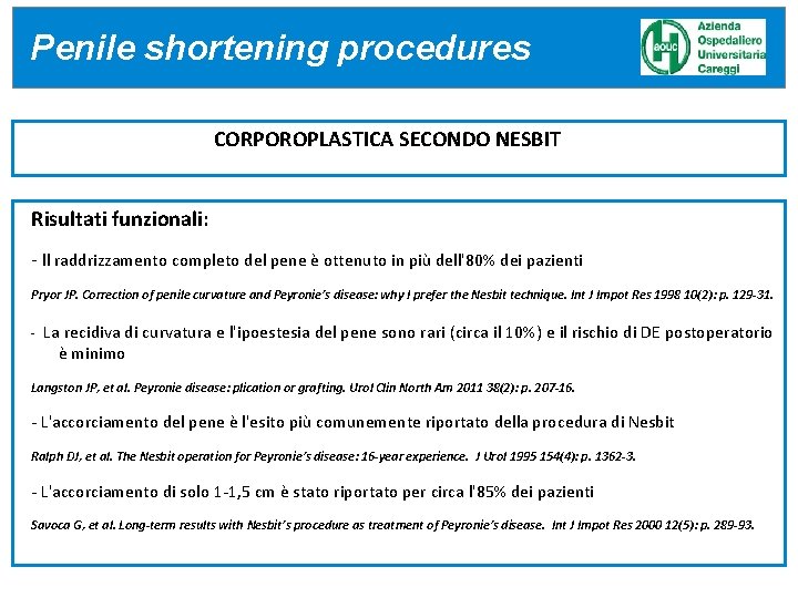 Penile shortening procedures CORPOROPLASTICA SECONDO NESBIT Risultati funzionali: - ll raddrizzamento completo del pene Penile shortening procedures CORPOROPLASTICA SECONDO NESBIT Risultati funzionali: - ll raddrizzamento completo del pene