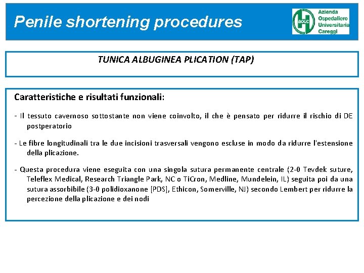 Penile shortening procedures TUNICA ALBUGINEA PLICATION (TAP) Caratteristiche e risultati funzionali: - Il tessuto Penile shortening procedures TUNICA ALBUGINEA PLICATION (TAP) Caratteristiche e risultati funzionali: - Il tessuto