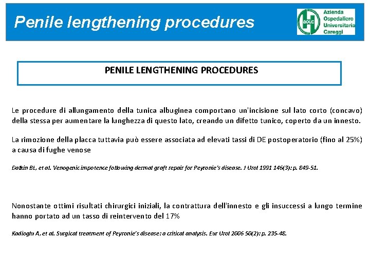 Penile lengthening procedures PENILE LENGTHENING PROCEDURES Le procedure di allungamento della tunica albuginea comportano Penile lengthening procedures PENILE LENGTHENING PROCEDURES Le procedure di allungamento della tunica albuginea comportano