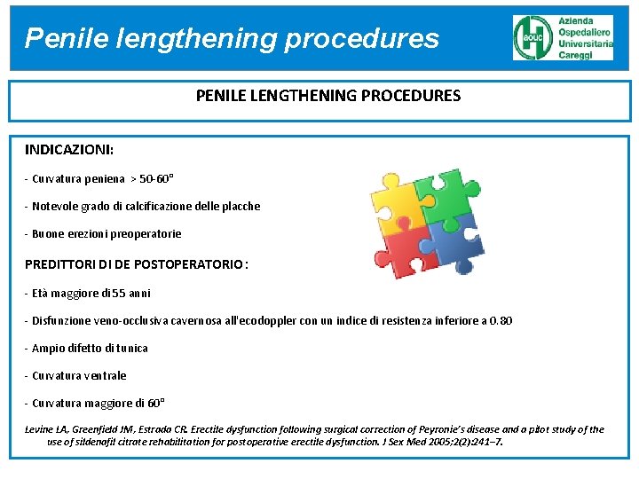 Penile lengthening procedures PENILE LENGTHENING PROCEDURES INDICAZIONI: - Curvatura peniena > 50 -60° - Penile lengthening procedures PENILE LENGTHENING PROCEDURES INDICAZIONI: - Curvatura peniena > 50 -60° -