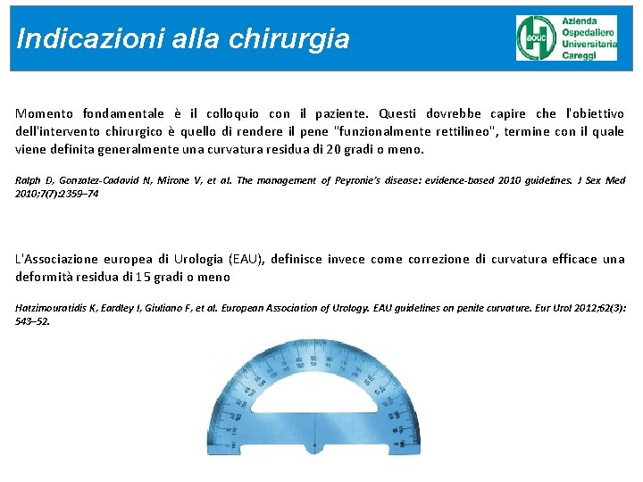 Indicazioni alla chirurgia Momento fondamentale è il colloquio con il paziente. Questi dovrebbe capire Indicazioni alla chirurgia Momento fondamentale è il colloquio con il paziente. Questi dovrebbe capire