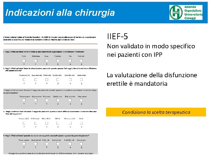 Indicazioni alla chirurgia IIEF-5 Non validato in modo specifico nei pazienti con IPP La Indicazioni alla chirurgia IIEF-5 Non validato in modo specifico nei pazienti con IPP La