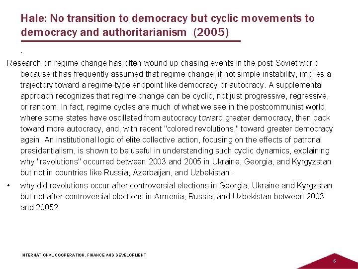 Hale: No transition to democracy but cyclic movements to democracy and authoritarianism (2005). Research Hale: No transition to democracy but cyclic movements to democracy and authoritarianism (2005). Research