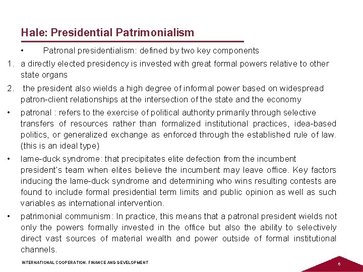 Hale: Presidential Patrimonialism • Patronal presidentialism: defined by two key components 1. a directly Hale: Presidential Patrimonialism • Patronal presidentialism: defined by two key components 1. a directly